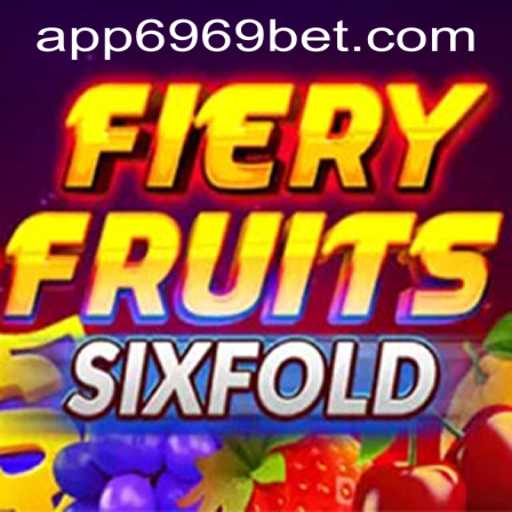 Exploring the Thrills of FieryFruitsSixFold and 6969bet PH Login