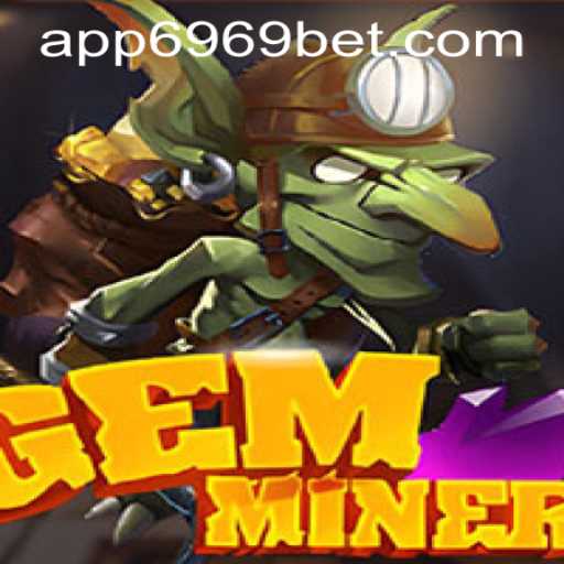 Exploring the Thrilling World of GemMiner and the Intrigue of 6969bet PH Login