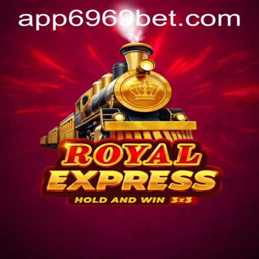 Unlocking the Thrills of RoyalExpress: A Deep Dive into the Game and 6969bet PH Login